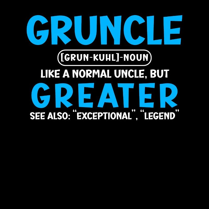 Gruncle Greater Uncle lustiger Onkel Spruch