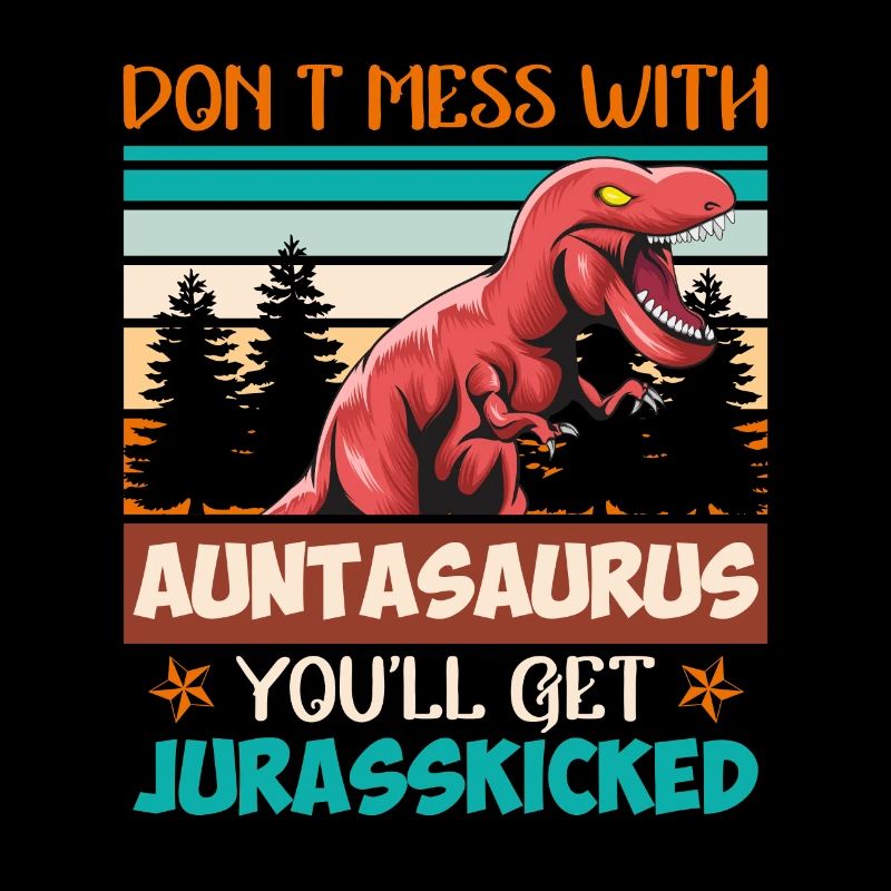 Don't mess with aunt to dinosaur aunt