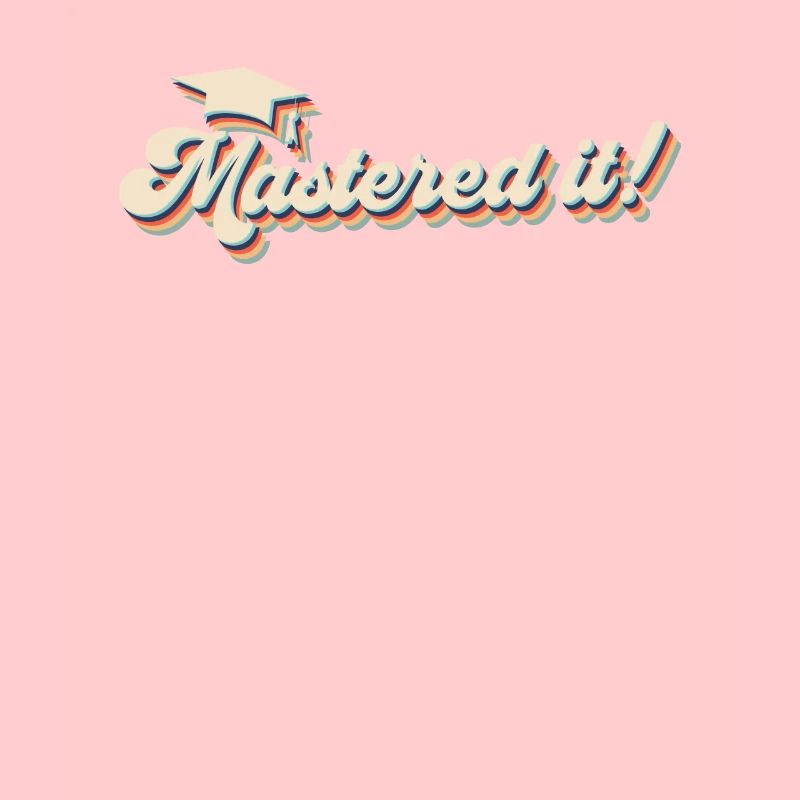 Mastered it! Master Studium Master Abschluss