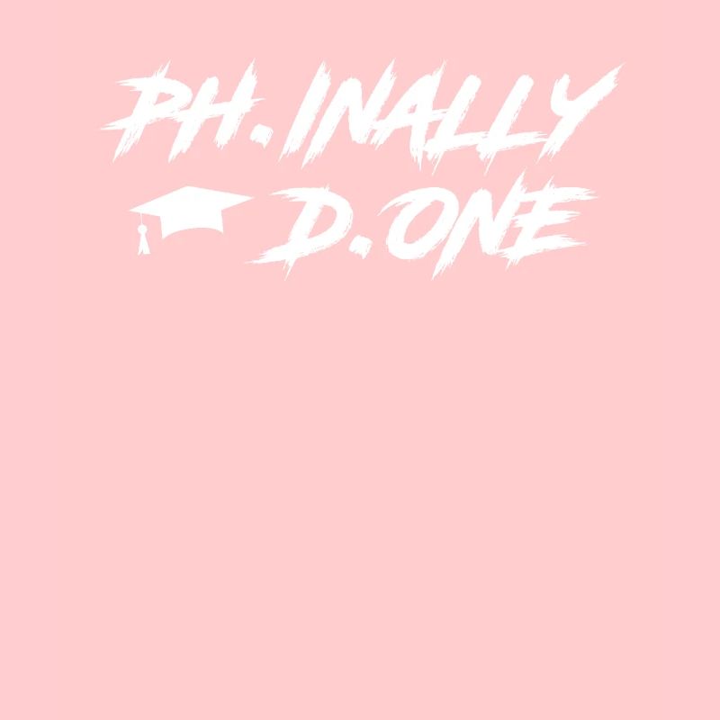 Phinally Done Ph.D Endlich fertig Doktortitel