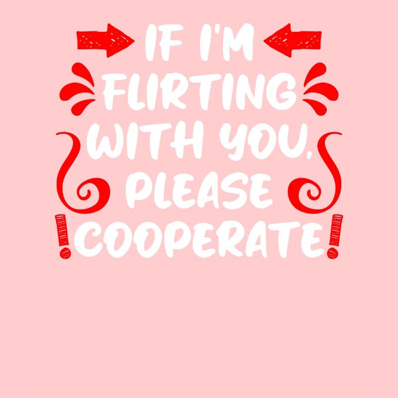 Wenn ich flirte kooperiere bitte Single Männer