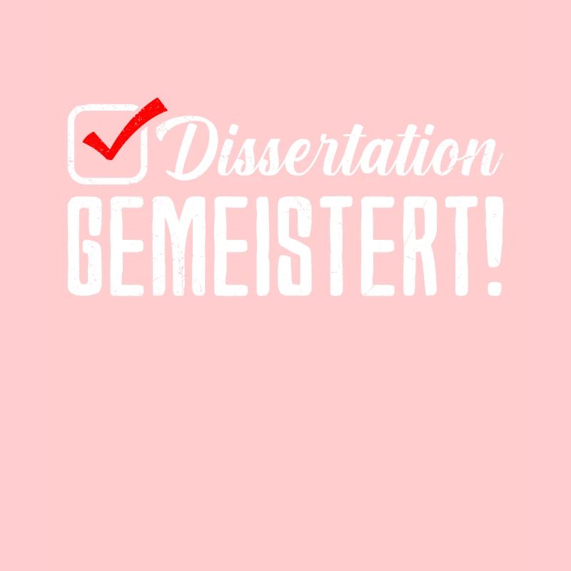 Dissertation Gemeistert! Doktorabschluss Bestanden