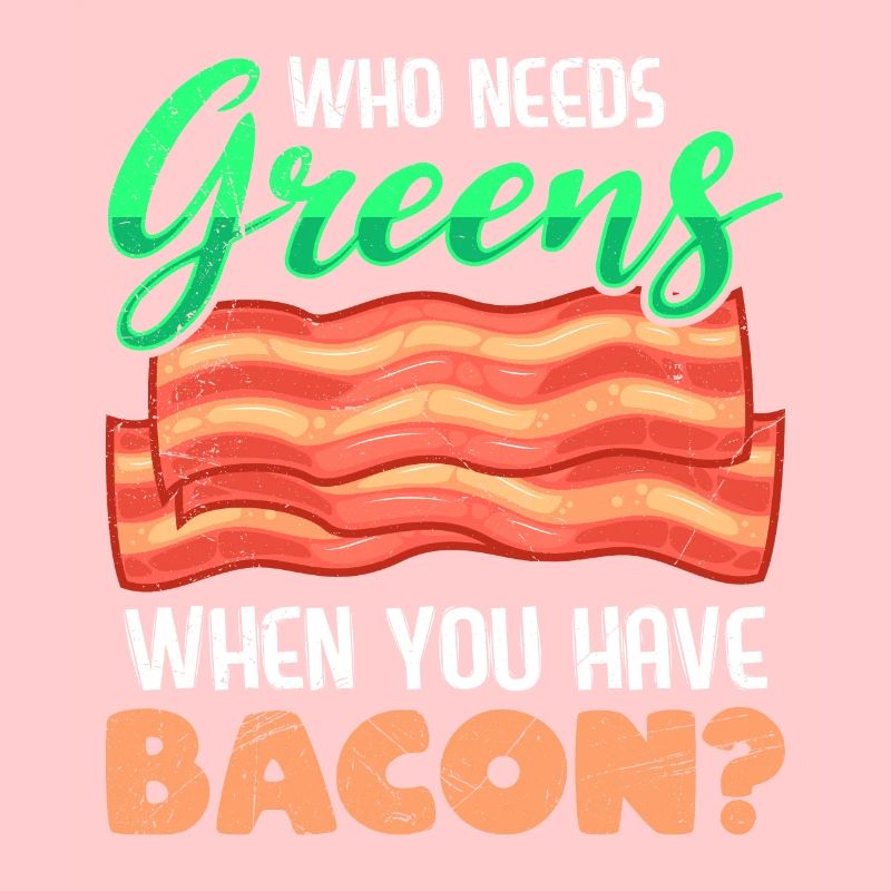 Lustig Fleischesser Who Needs Greens Have Bacon