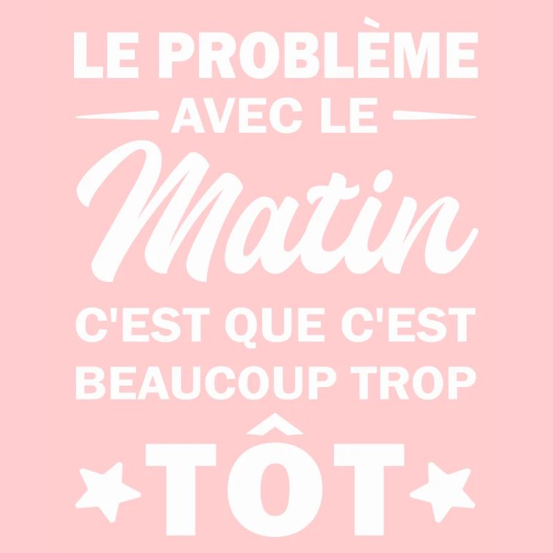 Le problème avec le matin c'est que c'est beaucoup