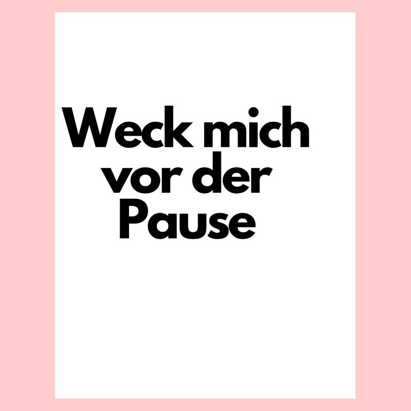 Weck mich vor der Pause