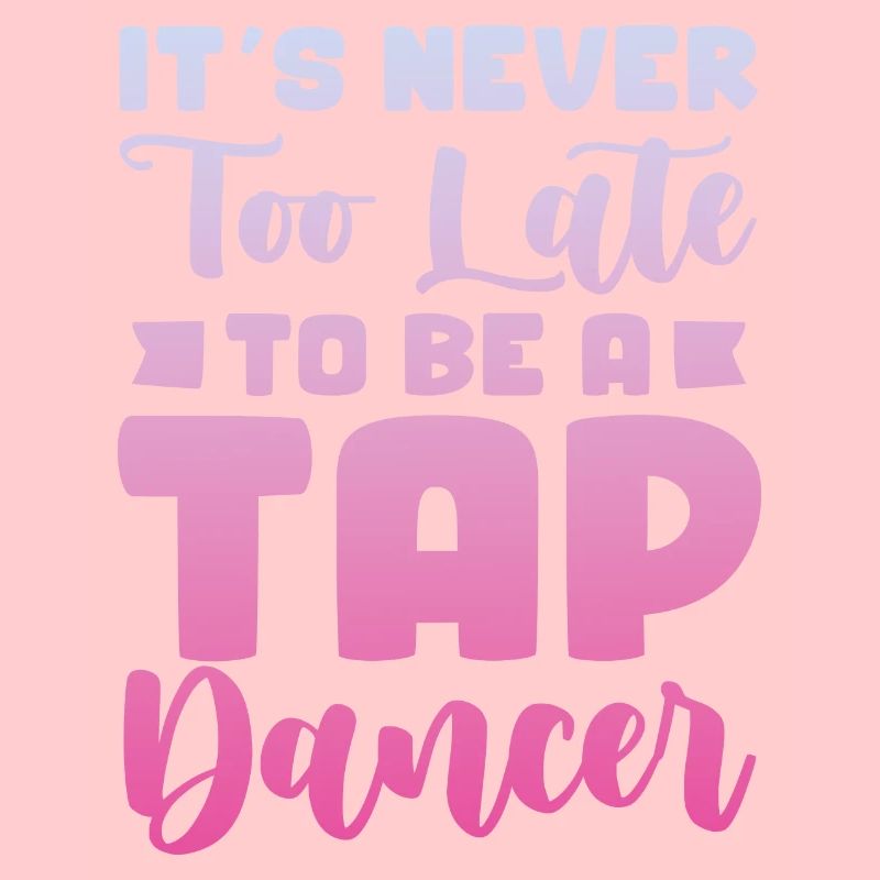 It's never too late to become a tap dancer