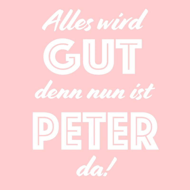 Peter - Alles wird gut, denn nun ist Peter da!