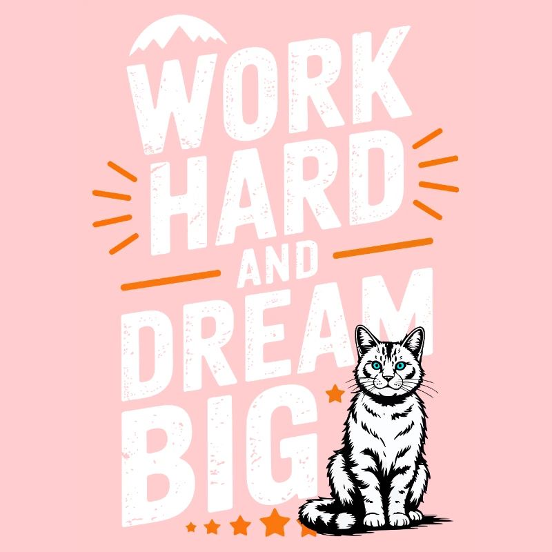 Work Hard Dream Big Cat
