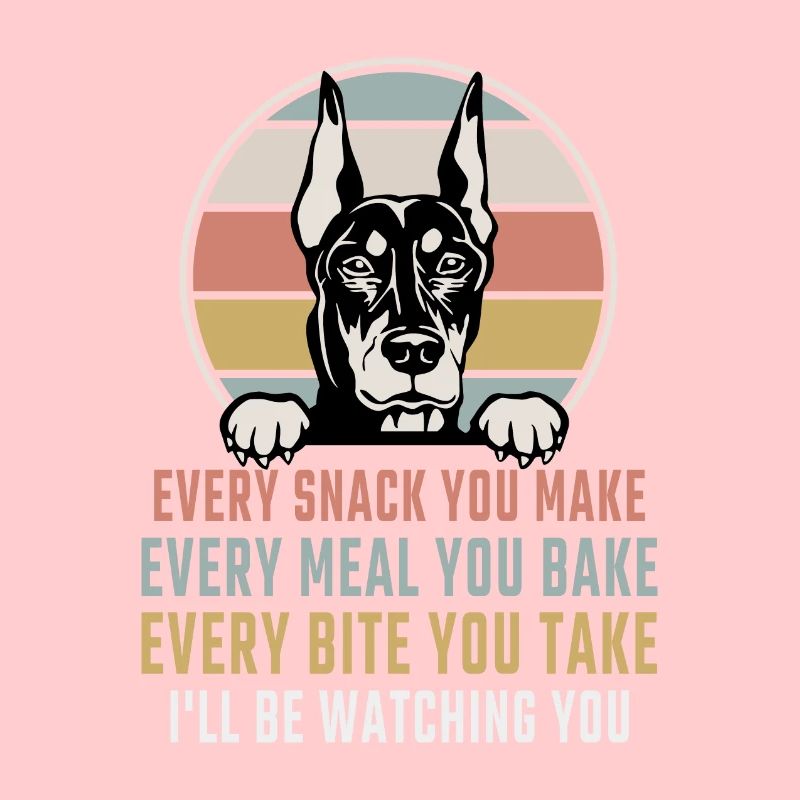 Dobermann Every Snack you make