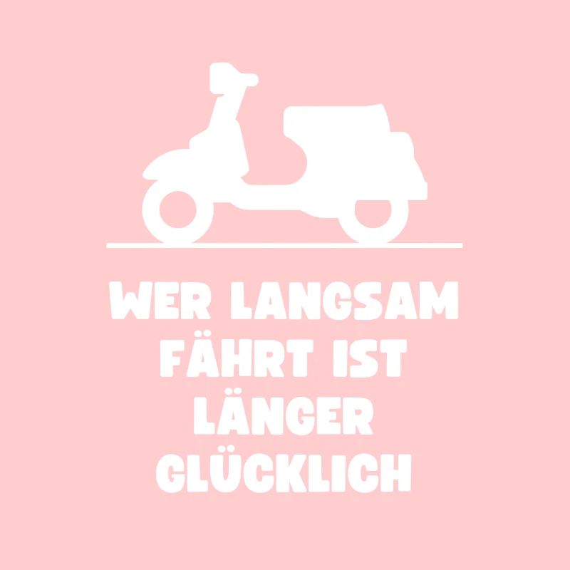 Wer langsam Fährt länger glücklich Stolz Roller