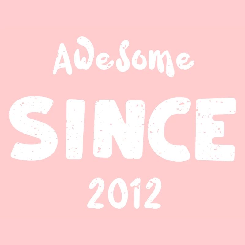 Awesome Since 2012 - Birthday