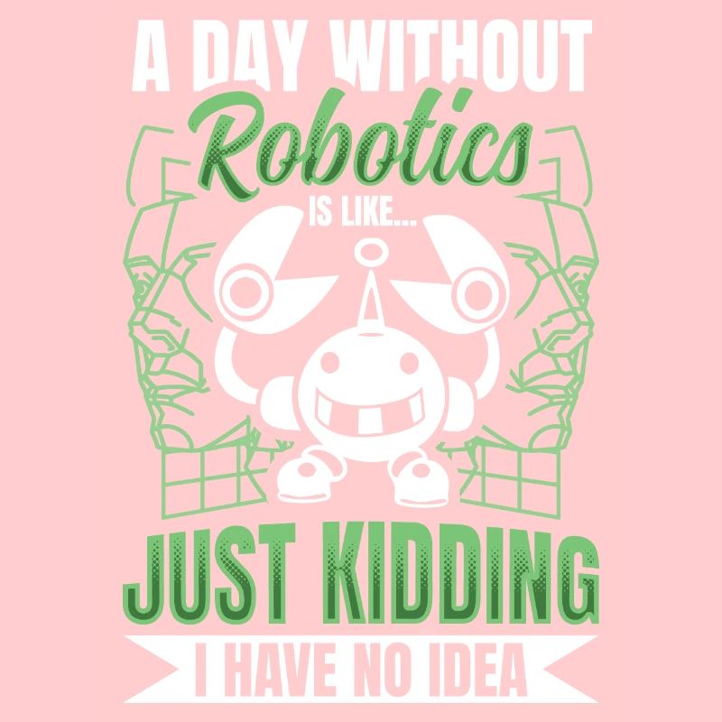 A Day Without Robotics IS LIKE…