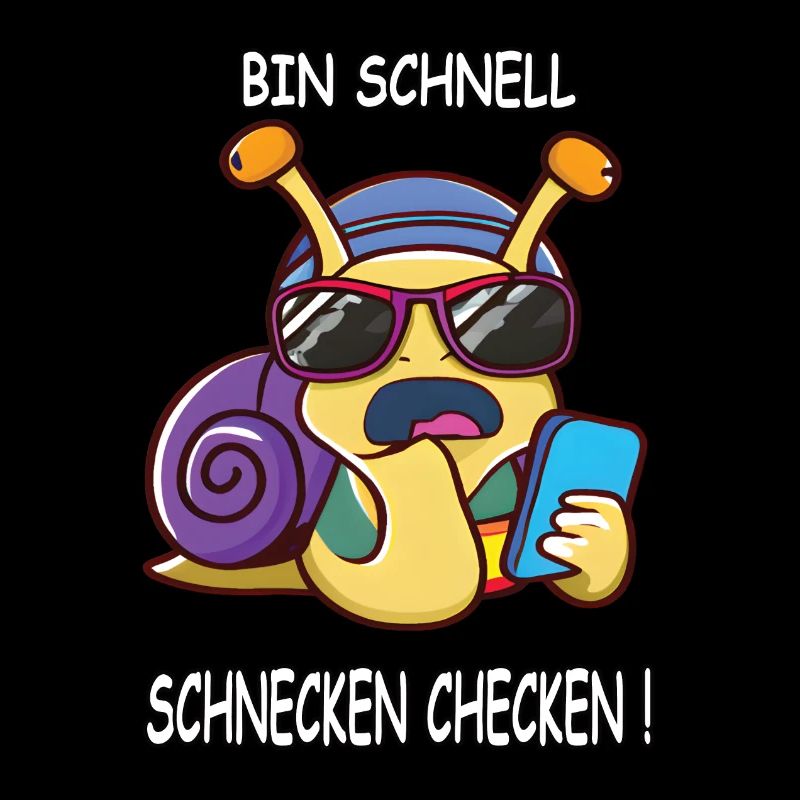 Bin schnell Schnecken checken - Lustiger Spruch