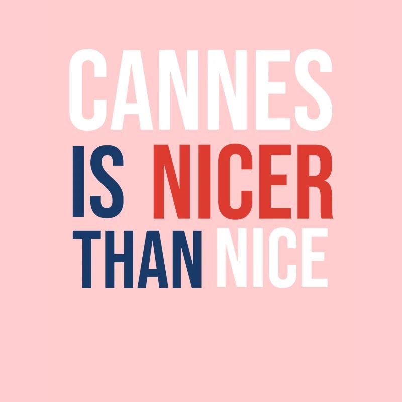 Cannes is nicer than Nice