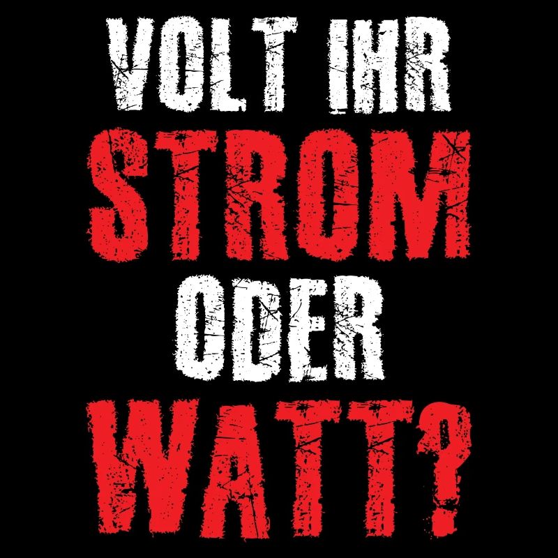 Volt Ihr Strom oder Watt?