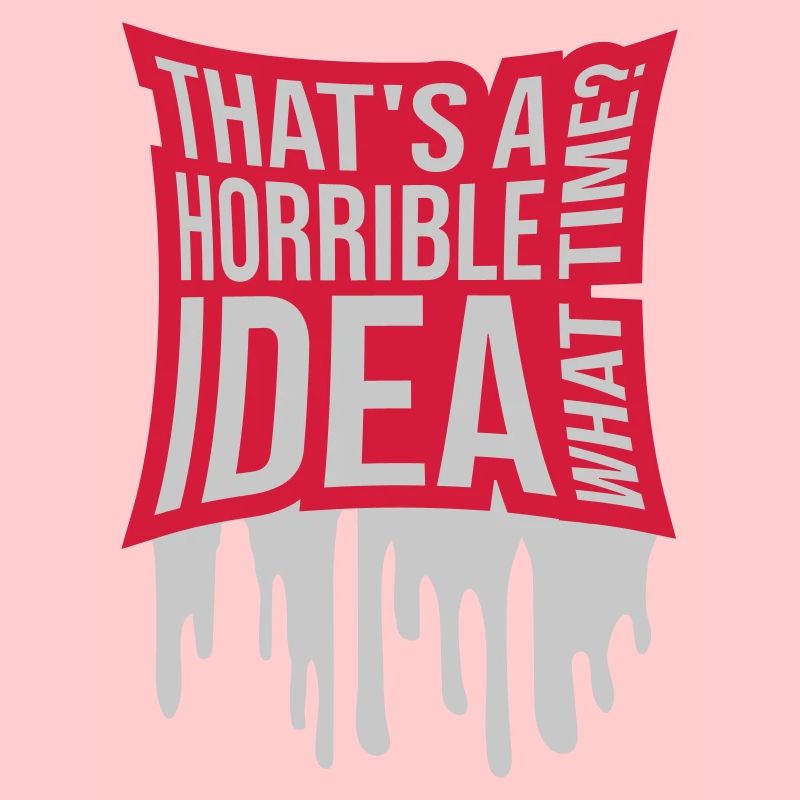 Thats a horrible Idea