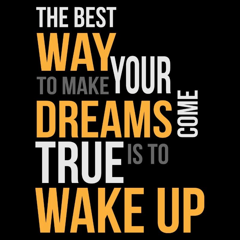 Spruch The best Way to make your Dreams come true