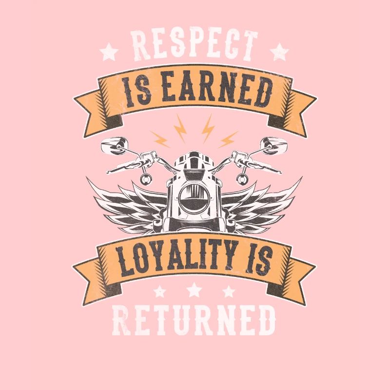Respect Is Earned Loyalitiy Is Returned Motorrad