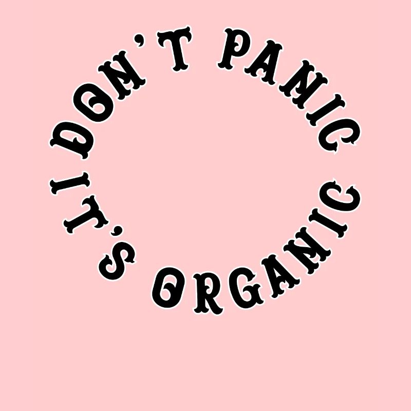 Dont Panic its Organic