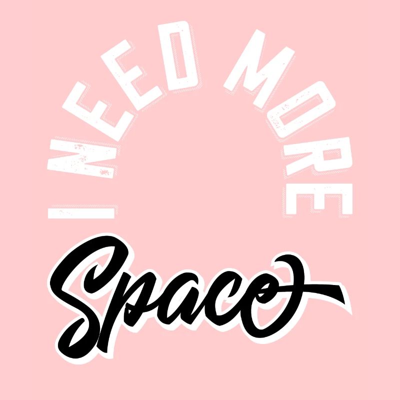 I need more space
