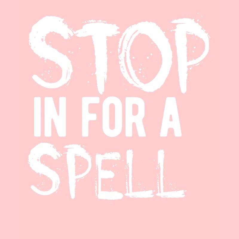 Stop in for a spell