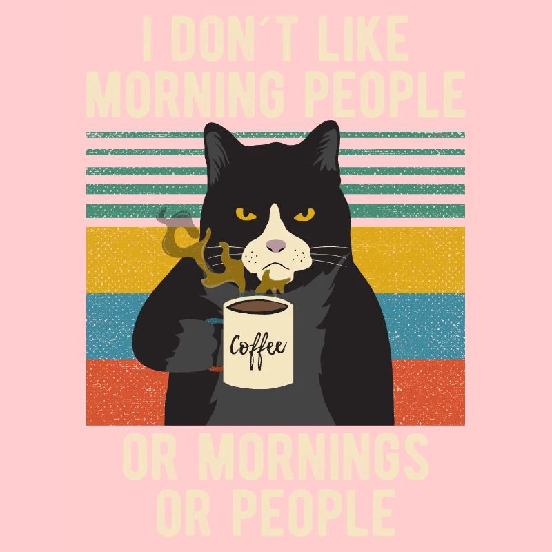 I Hate Morning People And Mornings Kaffee Katze