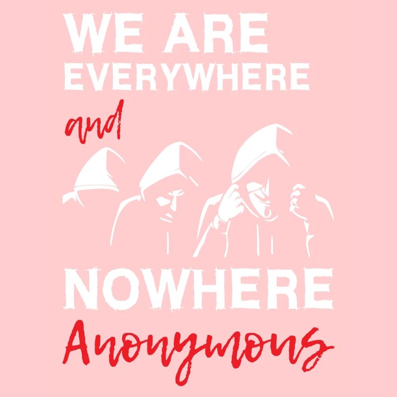 We Are Everywhere and Nowhere Anonymous