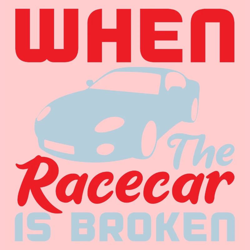 WHEN THE RACECAR IS BROKEN