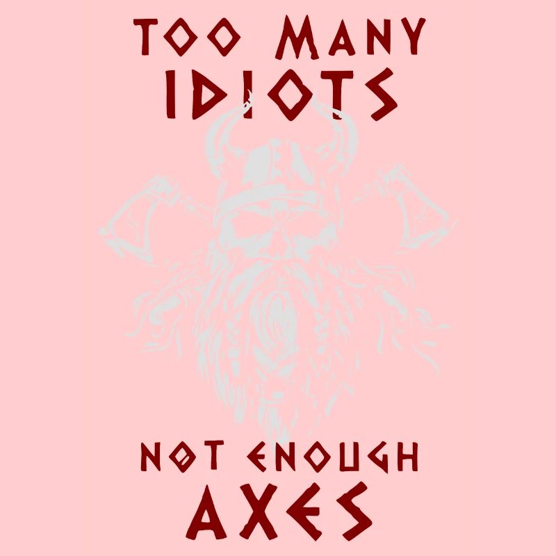 TROP D’IDIOTS - PAS ASSEZ DE HACHES - Vikings