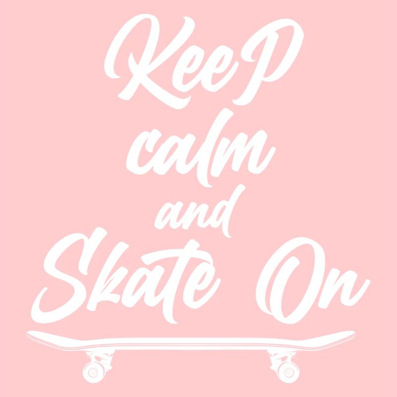 Keep calm and skate on