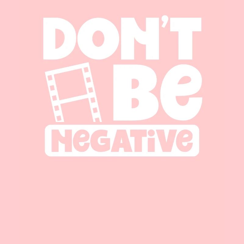 Don't be negative