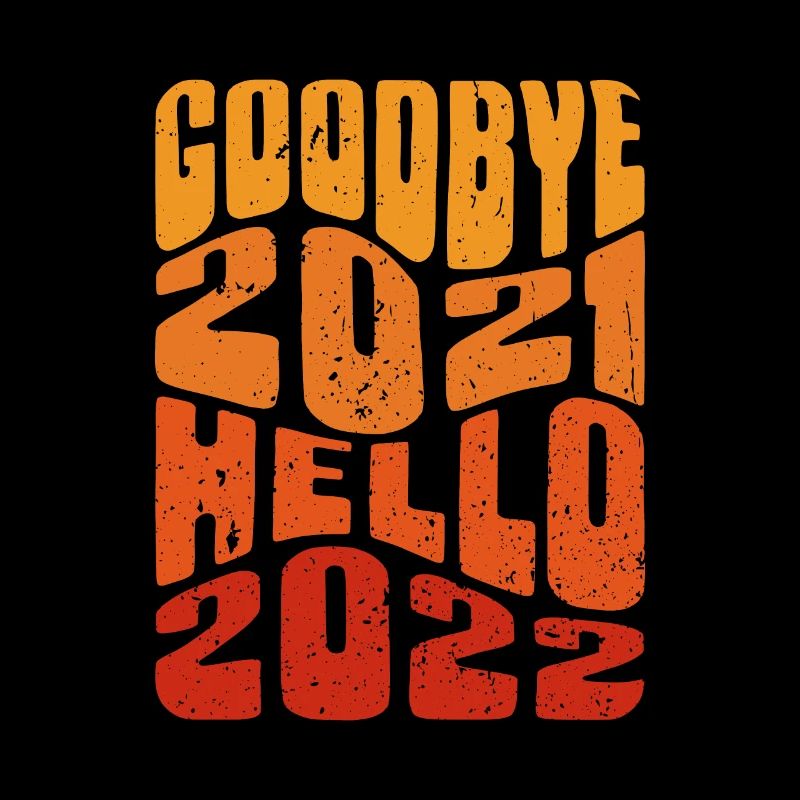 Goodbye 2021 Hello 2022