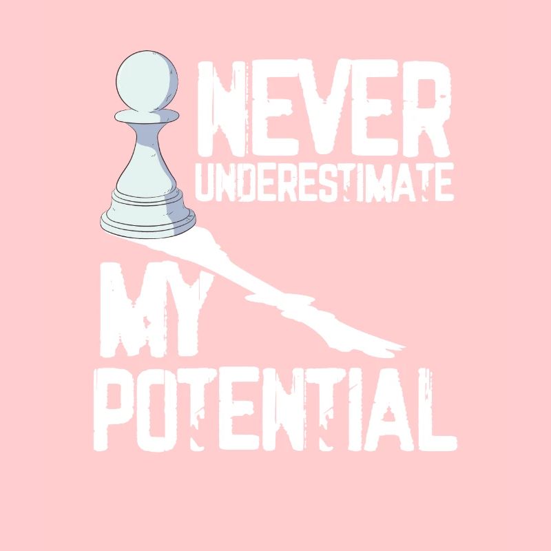 Never underestimate my potential