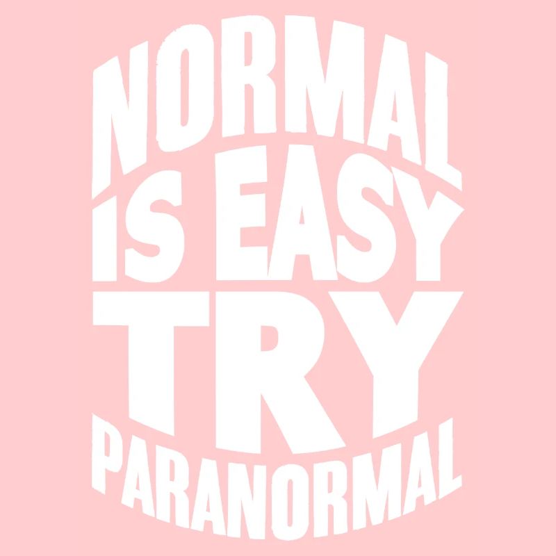 Normal Is Easy - Ghost Hunting Funny Paranormal