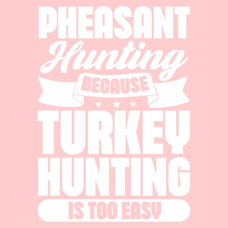 Pheasant hunting because Turkey hunting is too