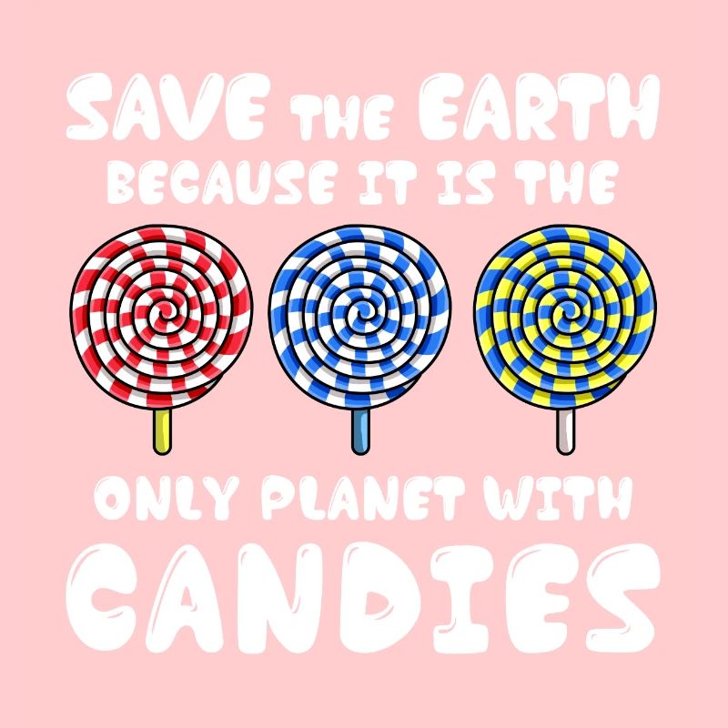 Save the earth, sweets!