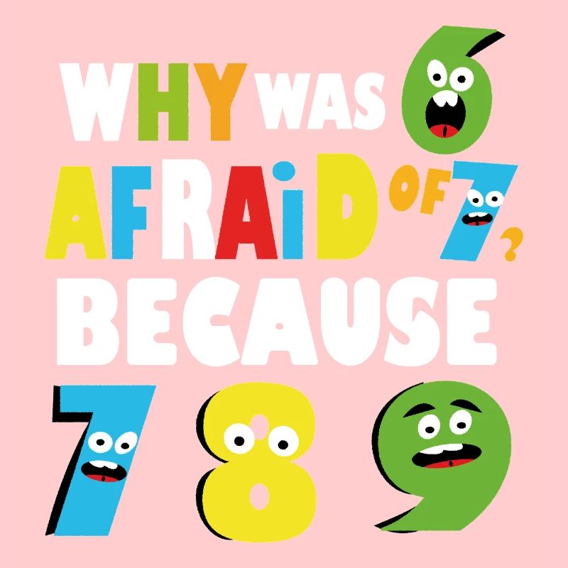 Why Was 6 Afraid of 7 Math Day