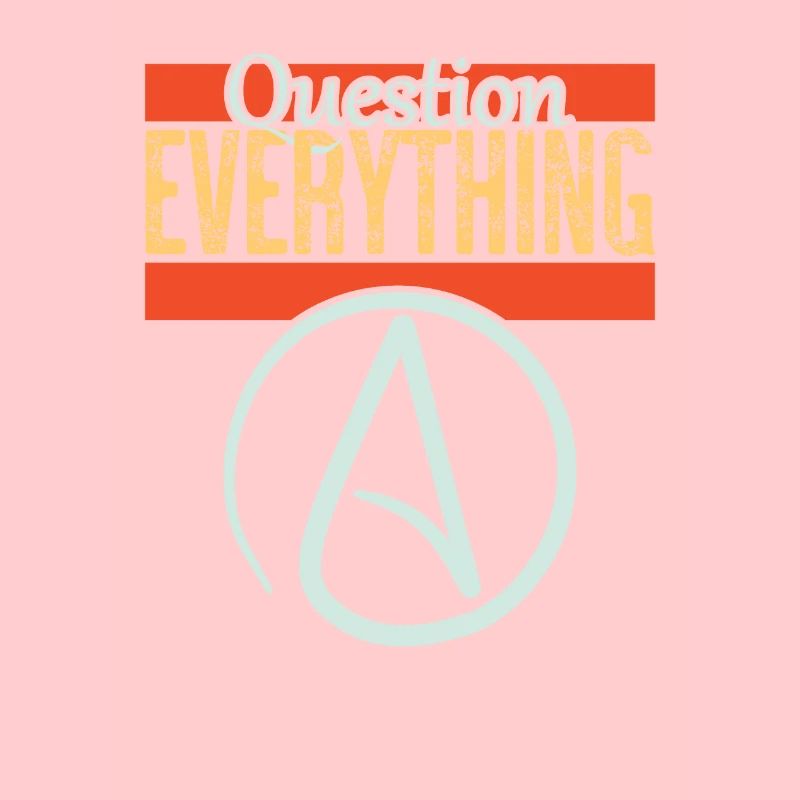 Question everything