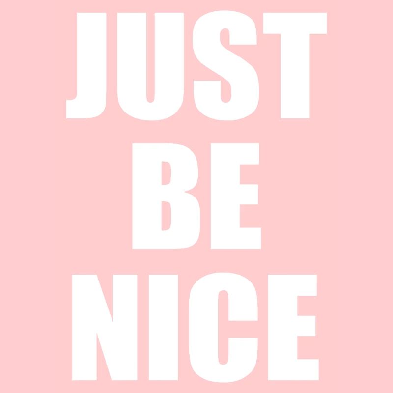 Just be nice