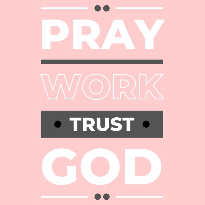 Pray, Work & Trust God | Inspirational Gift Idea