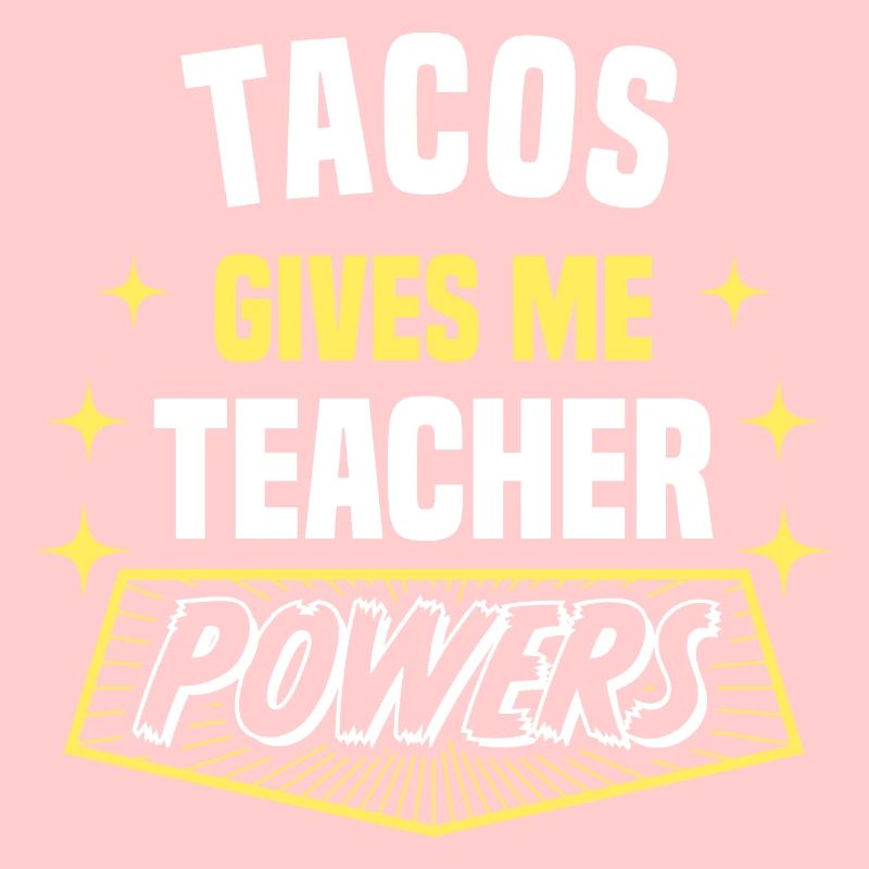 Tacos Gives Me Teacher Powers Funny Professor