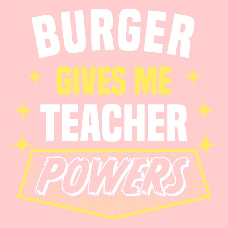 Burger Gives Me Teacher Powers Funny Professor