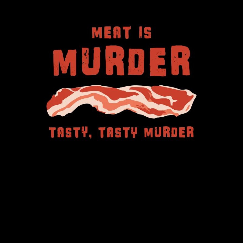 Meat Is Murder Tasty Tasty Murder - Bacon Lovercar