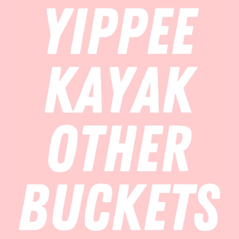 Yippee Kayak Andere Eimer