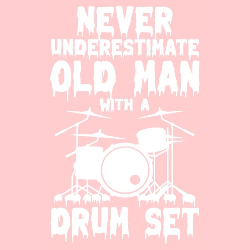 Never Underestimate Old Man With a Drum Set