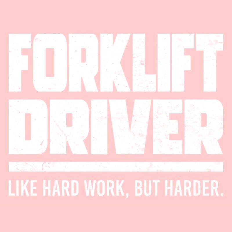 Forklift Driver Like Hard Work
