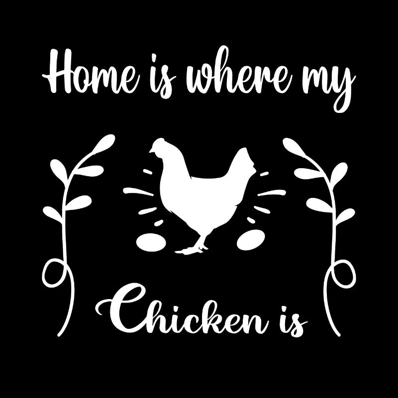 Home is where my Chicken is