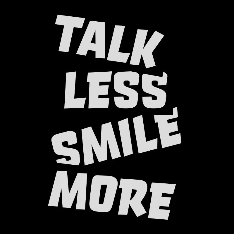 talk less smile more