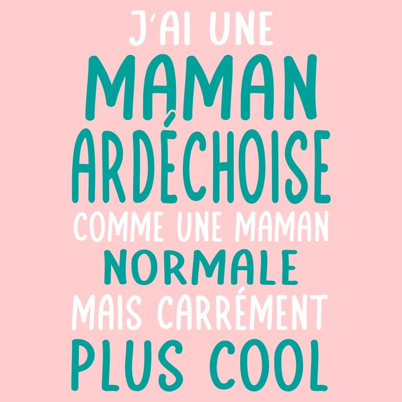 J'ai une maman Ardéchoise plus cool