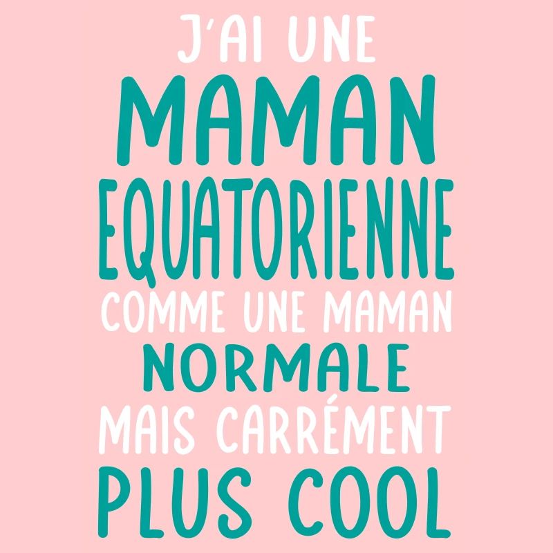 J'ai une maman Equatorienne plus cool